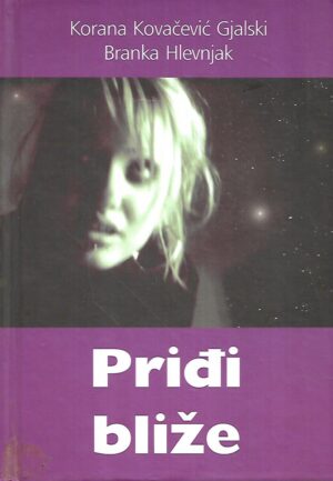 korana kovačević gjalski i branka hlevnjak: priđi bliže