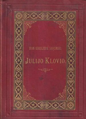 ivan kukuljević sakcinski: jure glović prozvan julijo klovio -  hrvatski sitnoslikar