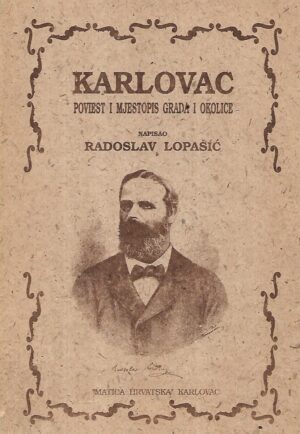 radoslav lopašić: karlovac - poviest i mjestopis grada i okolice