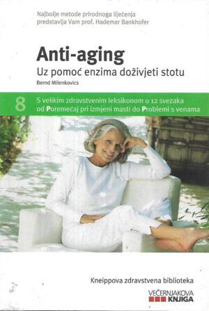 bernd milenkovics: anti - aging / uz pomoć enzima doživjeti stotu