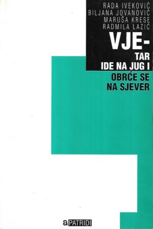 rada iveković, biljana jovanović, maruša krese, radmila lazić: vjetar ide na jug i obrće se na sjever