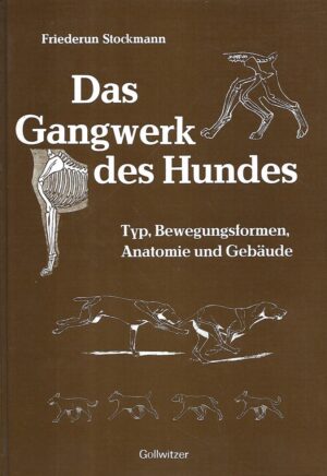 friederun stockmann : das gangwerk des hundes / typ, bewegungsformen, anatomie und gebäude