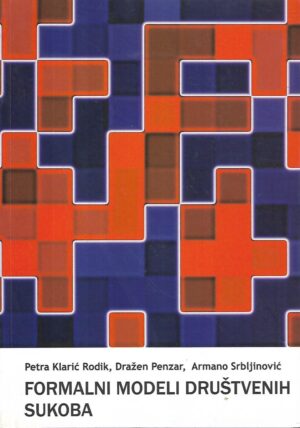 petra klarić rodik, dražen penzar, armano srbljinović: formalni modeli društvenih sukoba