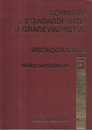 normativi i standardi rada u građevinarstvu  5 - visokogradnja / elektroinstalacije