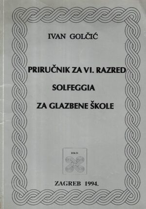 ivan golčić: priručnik za vi.razred solfeggia za glazbene škole