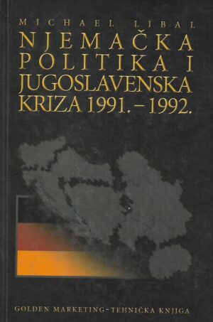 michael libal: njemačka politika i jugoslavenska kriza 1991.-1992.