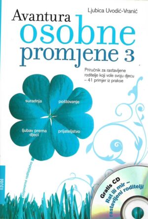 ljubica uvodić-vranić: avantura osobne promjene : priručnik za rastavljene roditelje koji vole svoju djecu-41 primjer iz prakse