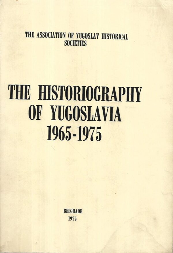 dragoslav janković(ur.): the historiography of yugoslavia 1965-1975