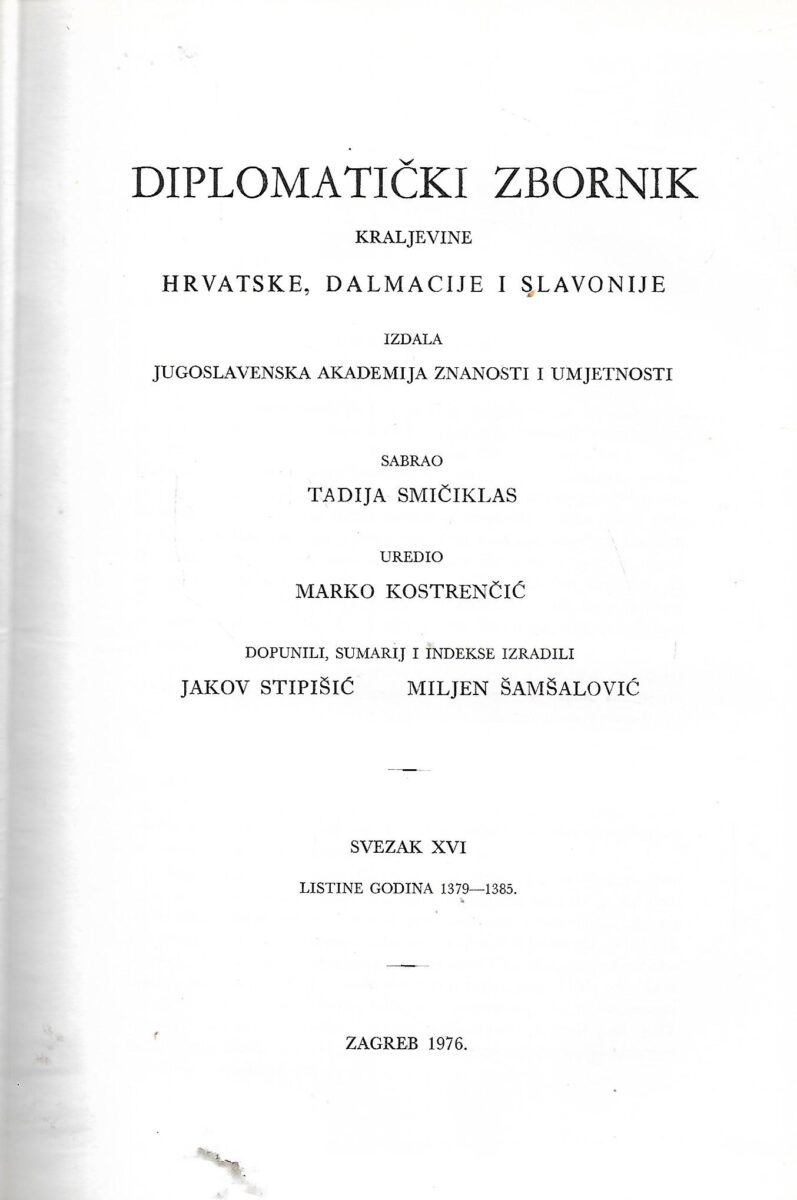 marko kostrenčić(ur.): diplomatički zbornik kraljevine hrvatske, dalmacije i slavonije - svezak xvi.