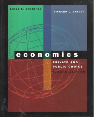 james d. gwartney i richard l. stroup: economics: private and public choice