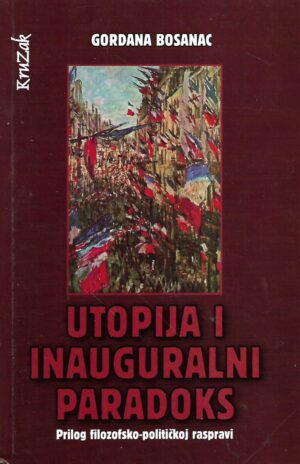 gordana bosanac: utopija i inauguralni paradoks / prilog filozofsko-političkoj raspravi