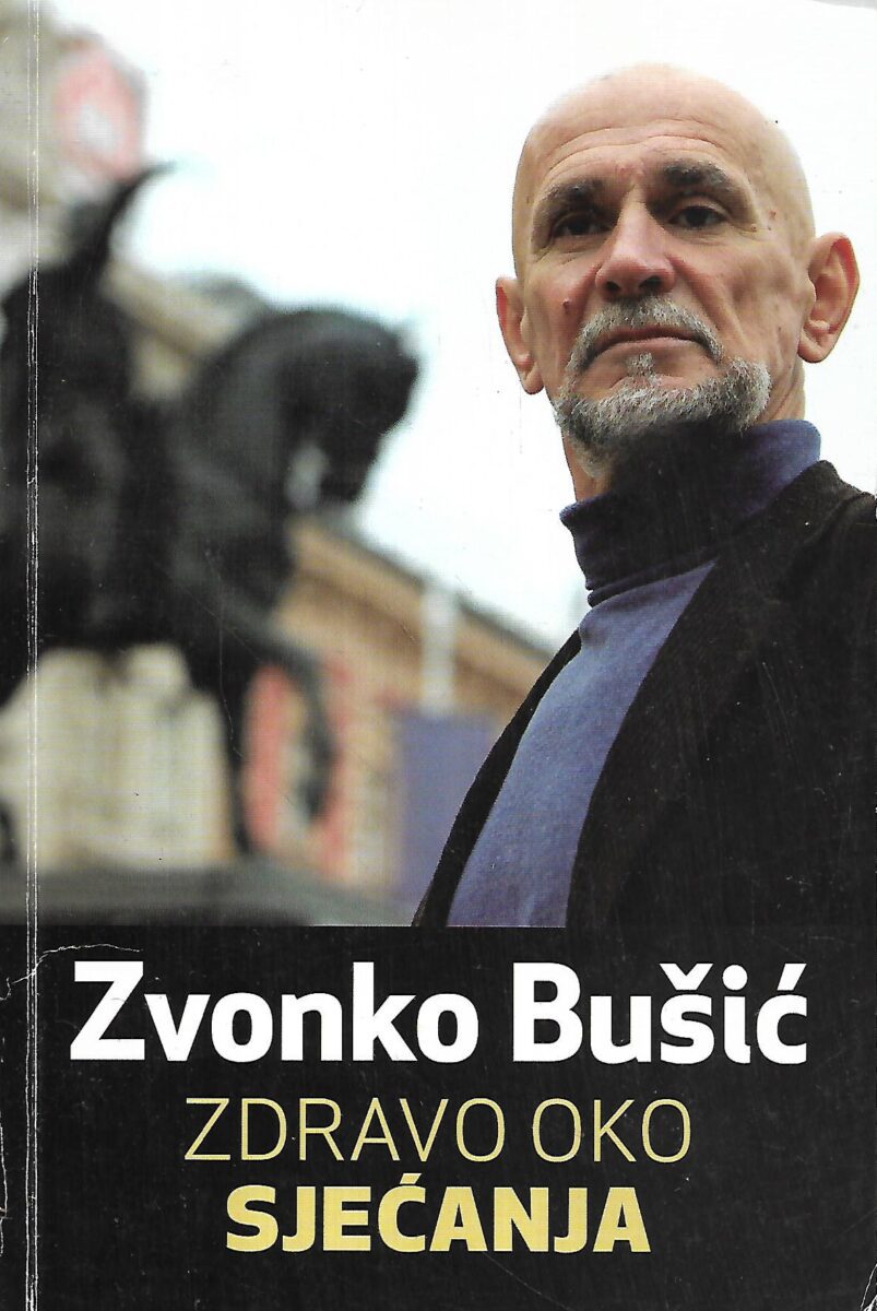 zvonko bušić: zdravo oko – sjećanja