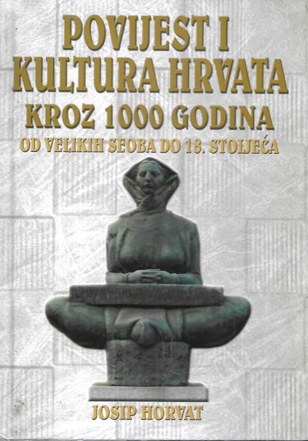 josip horvat: povijest i kultura hrvata kroz 1000 godina 1-2