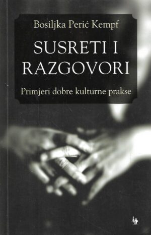 bosiljka perić kempf: susreti i razgovori - primjeri dobre kulturne prakse