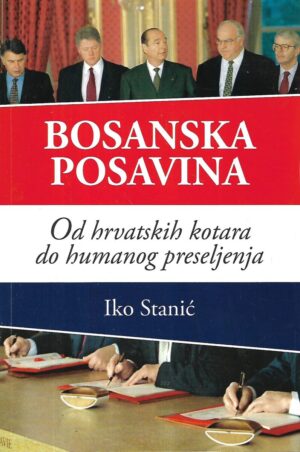 iko stanić: bosanska posavina - od hrvatskih kotara do humanog preseljenja