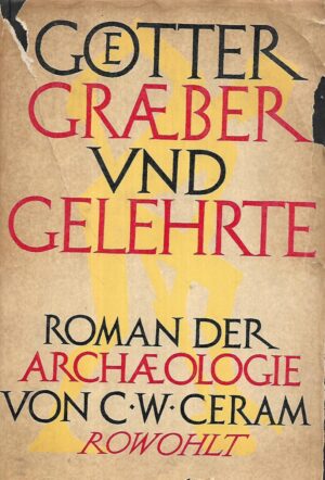 c.w.ceram: götter, gräber und gelehrte: roman der archäologie