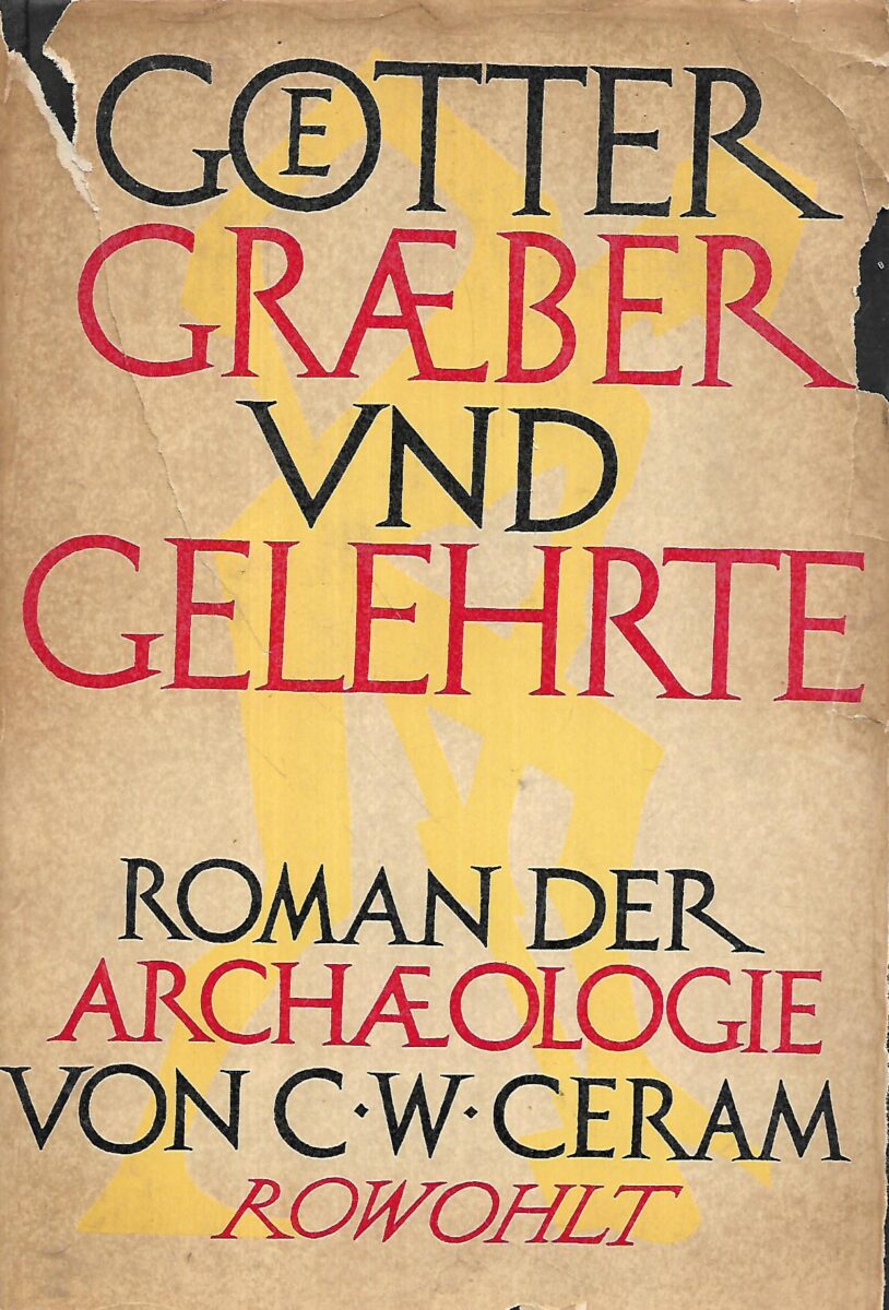 c.w.ceram: götter, gräber und gelehrte: roman der archäologie