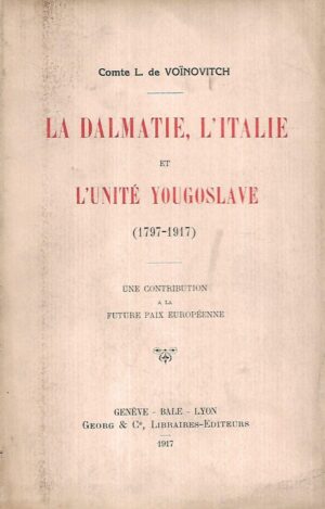 lujo vojnović: la dalmatie, l' italie et l'unite yugoslave (1797-1917)