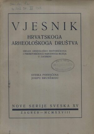 vjesnik hrvatskog arheološkog društva - nove serije sveska xv. - sveska posvećena josipu brunšmidu
