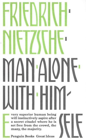 friedrich nietzsche: man alone with himself