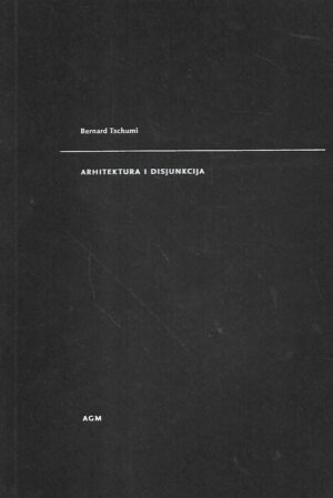 bernard tschumi: arhitektura i disjunkcija