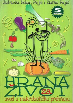 jadranka boban pejić i zlatko pejić: hrana za život : uvod u makrobiotičku prehranu