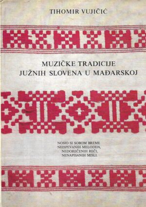 tihomir vujičić: muzičke tradicije južnih slovena u mađarskoj