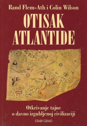 rand flem-ath i colin wilson: otisak atlantide - otkrivanje tajne o davno izgubljenoj civilizaciji