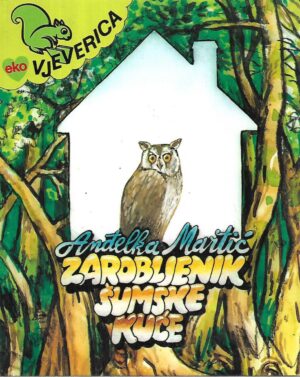 anđelka martić: zarobljenik šumske kuće