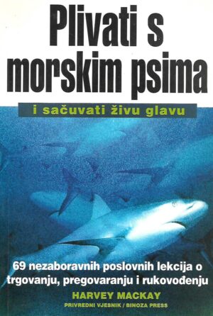harvey mackay: plivati s morskim psima (i sačuvati živu glavu)