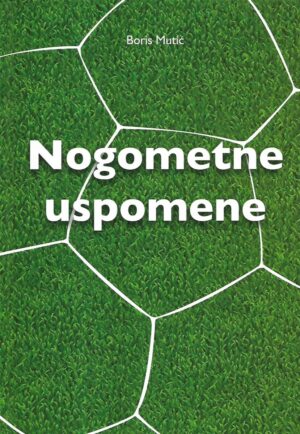 boris mutić: nogometne uspomene