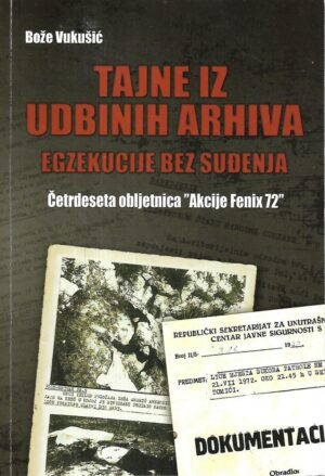 bože vukušić: tajne iz udbinih arhiva - egzekucije bez suđenja