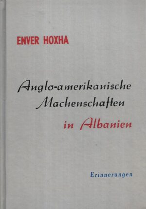 enver hoxha: anglo-amerikanische machenschaften in albanien