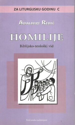 adalbert rebić: homilije za liturgijsku godinu c