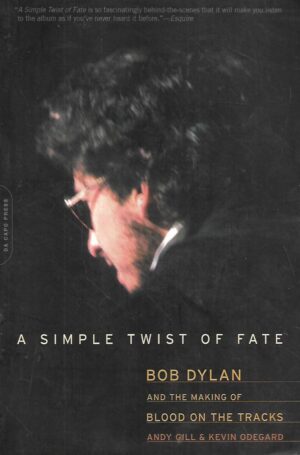 andy gill, kevin odegard: a simple twist of fate - bob dylan and the making of blood on the tracks