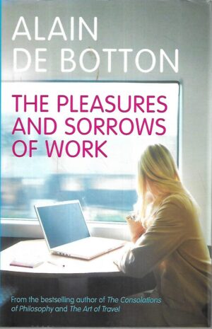 alain de botton: the pleasures and sorrows of work