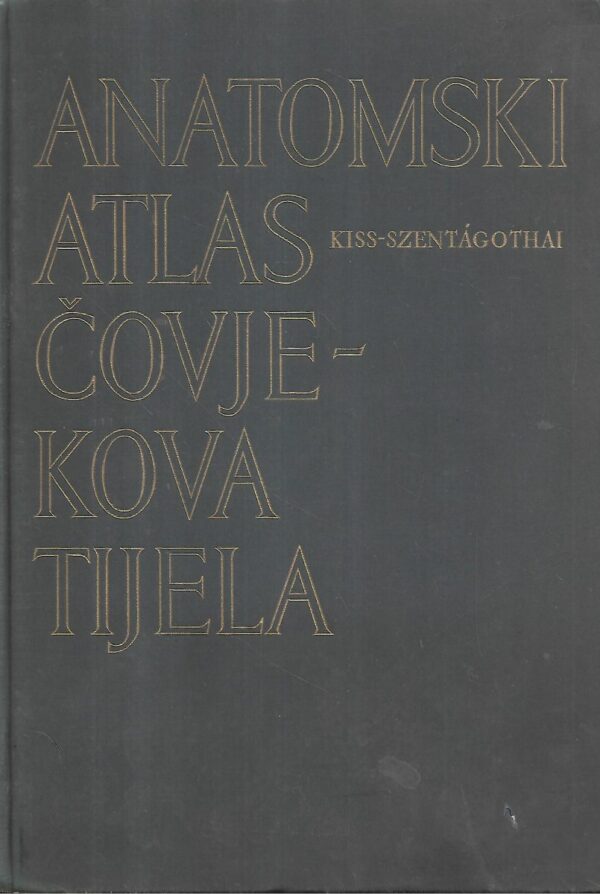 ferenc kiss i janos szentagothai: anatomski atlas čovjekova tijela 1-3