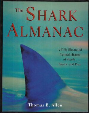thomas b.allen: the shark almanac /  a complete look at a magnificent and misunderstood creature