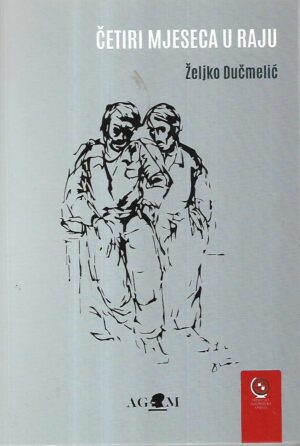 Željko dučmelić: Četiri mjeseca u raju
