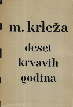 miroslav krleža: deset krvavih godina