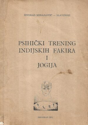 Živorad mihajlović-slavinski: psihički trening indijskih fakira i jogija