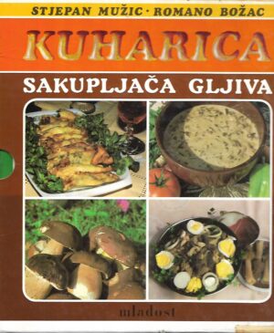 romano božac: gljive-600 gljiva naših krajeva / stjepan mužic i romano božac: kuharica-sakupljači gljiva (komplet 1-2 u kutiji)