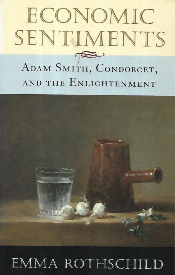 emma rothschild: economic sentiments -adam smith, condorcet, and the enlightenment