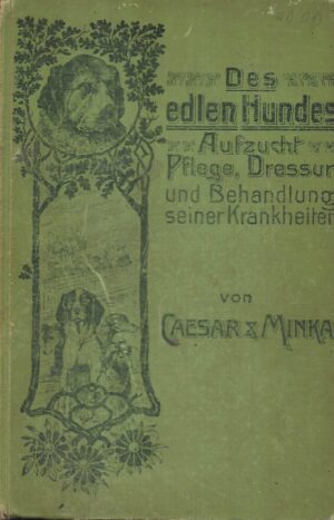 carl zorn: des edlen hundes aufzucht, pflege, dressur und behandlung seiner krankheiten