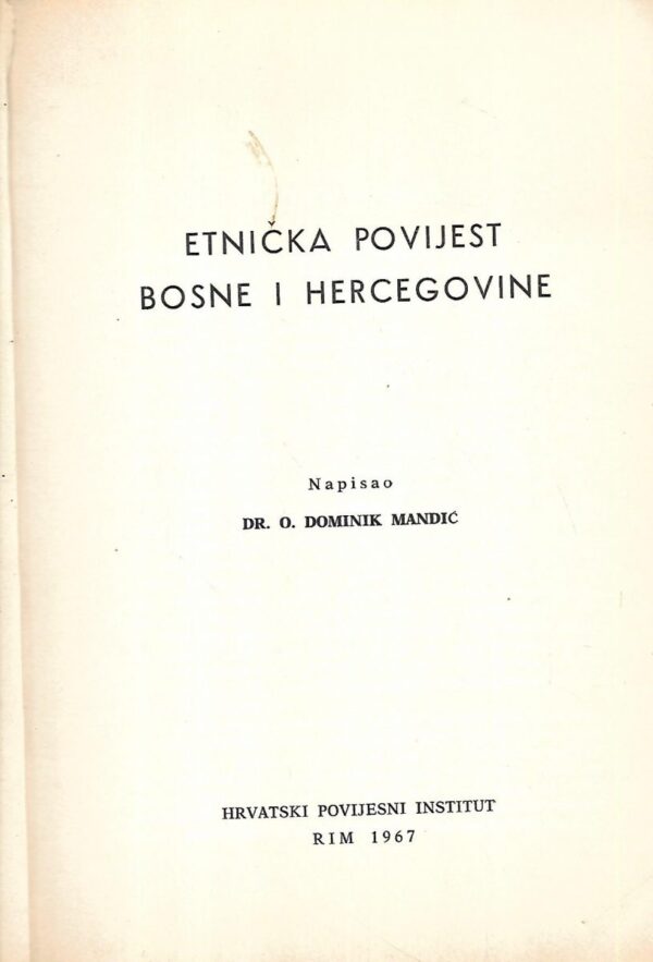 dr.o.dominik mandić: etnička povijest bosne i hercegovine - svezak iii. - s potpsiom dominika mandića