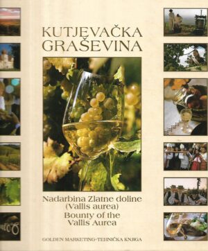 nikola mirošević(ur.): kutjevačka graševina: nadarbina zlatne doline/bounty of the vallis aurea