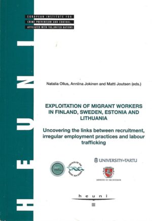 natalia ollus, anniina jokinen,matti joutsen(ur.): exploitation of migrant workers in finland, sweden, estonia and lithuania