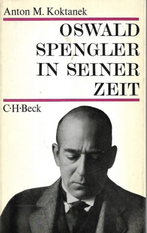 anton mirko koktanek: oswald spengler in seiner zeit