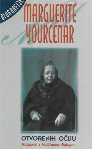 marguerite yourcenar: otvorenih očiju - razgovori s matthieuom goleyom