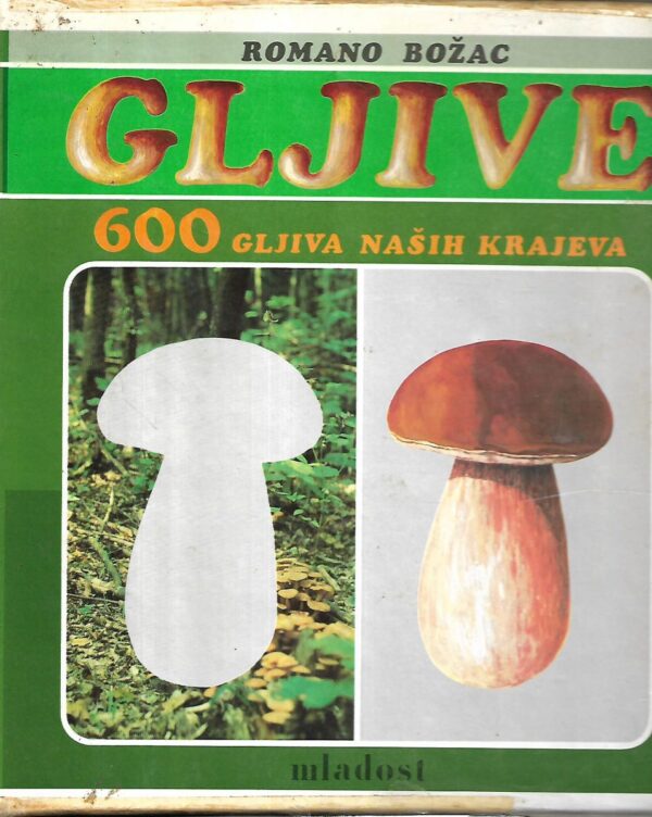 romano božac: gljive-600 gljiva naših krajeva / stjepan mužic i romano božac: kuharica-sakupljači gljiva (komplet 1-2 u kutiji)